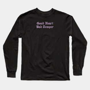 GOOD HEART BAD TEMPER Long Sleeve T-Shirt